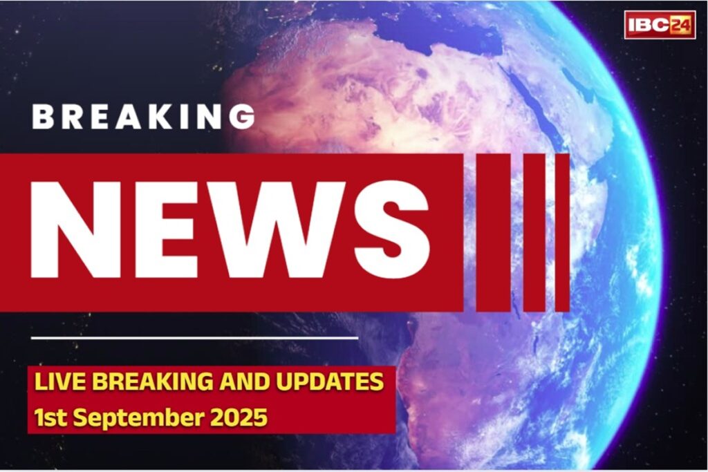 Today News And Live Update 1 September 2025