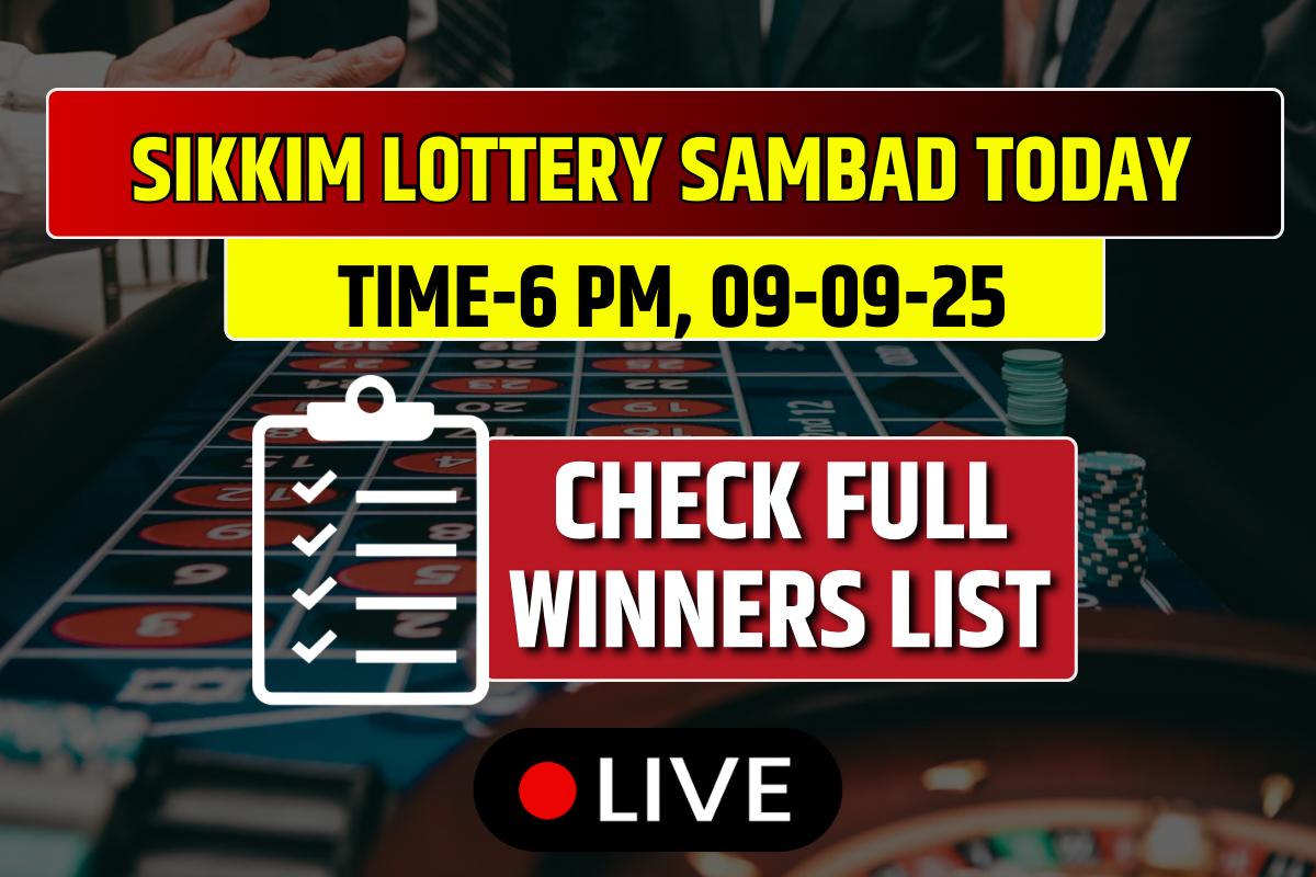 (OUT) Sikkim State Lottery Sambad Result Today 09-09-2025: Tuesday 6 PM Lucky Draw DECLARED Check Winners List!