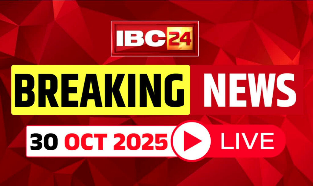Today Live News and Updates 30th October 2025