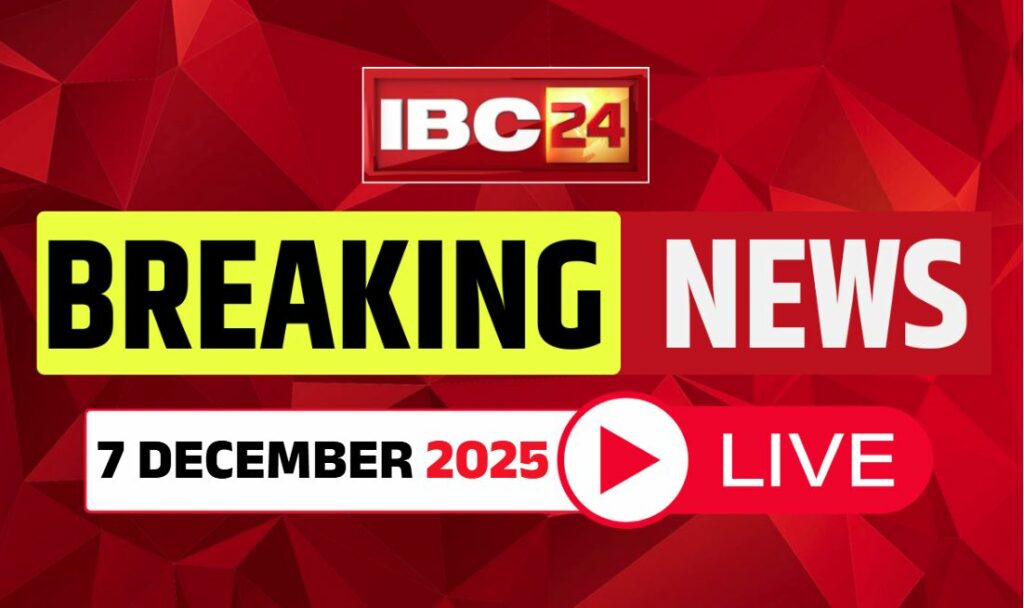 Today Breaking News And Live Update 7th Dec. 2025/Image Credit: IBC 24