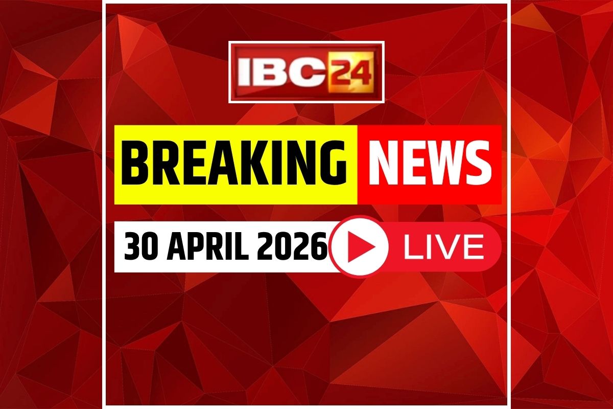 Today Live Breaking News and Updates 30th April 2026: छत्तीसगढ़ विधानसभा का विशेष सत्र आज, 33% महिला आरक्षण मुद्दे पर होगी चर्चा