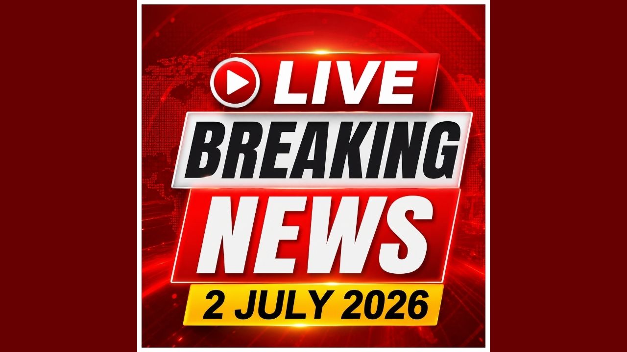 Today Live Breaking News and Updates 2 July 2026: गैस सिलेंडर फटने से लेबर कैंप में लगी आग, छह दमकल गाड़ियां मौजूद, देखते ही देखते राख हो गए टीन शेड
