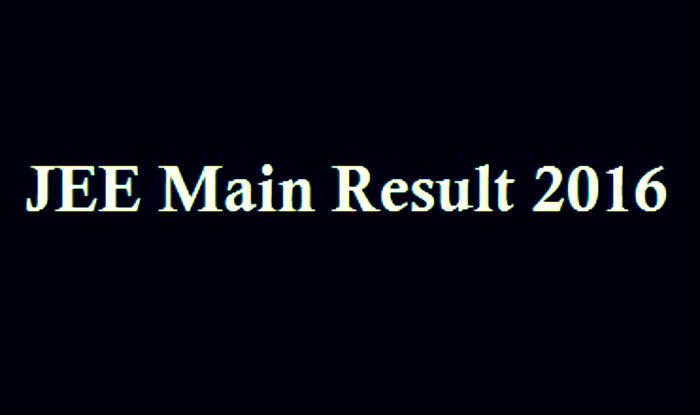 आज घोषित होंगे JEE (Main Exam 2016) के परिणाम
